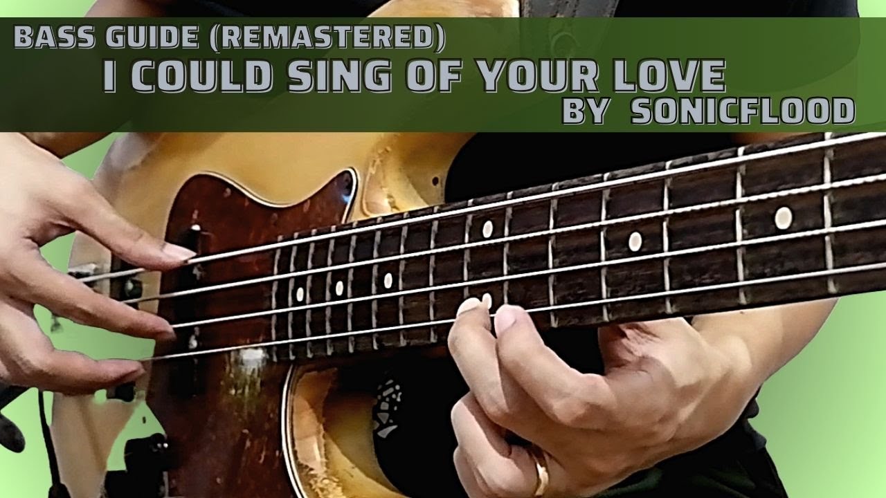 I Could Sing of Your Love by Sonicflood (Bass Guide by Jiky)