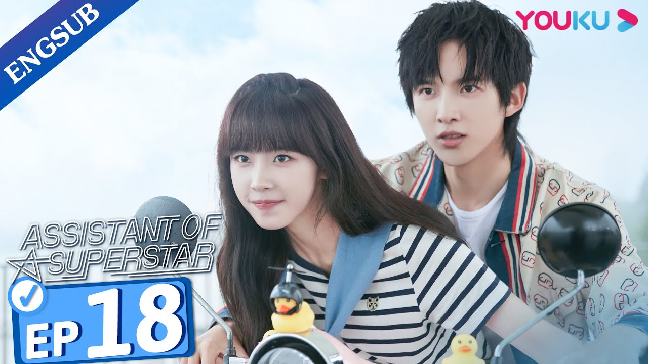 [Assistant of Superstar] EP18 | Private Tutoring a Top Idol | Sun Zeyuan / Lu Yangyang | YOUKU