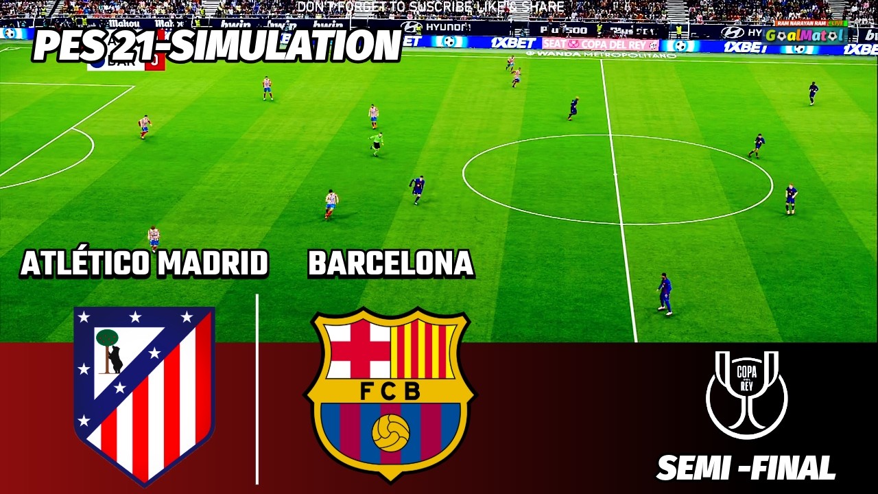 Atlético Madrid vs Barcelona | Copa del Rey | Semi -Final | PES 2021 Simulation | Full Match HD ⚽🔥