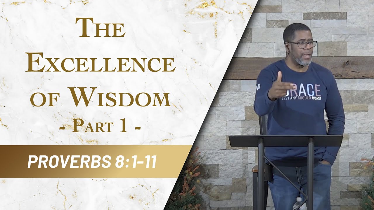 The Excellence of Wisdom - Part 1 // Proverbs 8:1-11 // Sunday Service