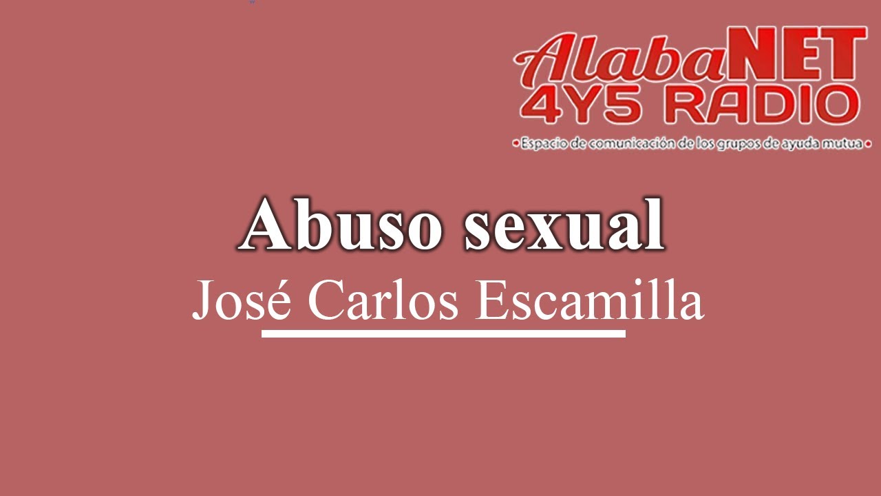 José Carlos Escamilla. TEMA: Abuso sexual