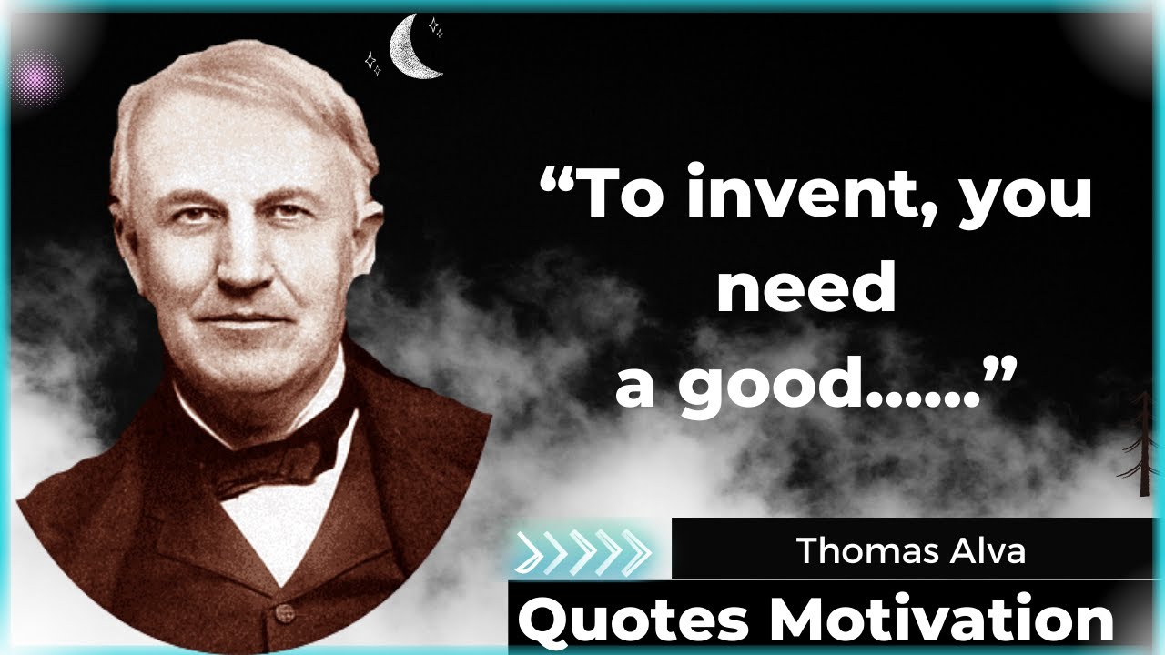 Thomas Alva Edison Quotes which are better Known in Youth to Not to Regret in Old Age/ Quotes