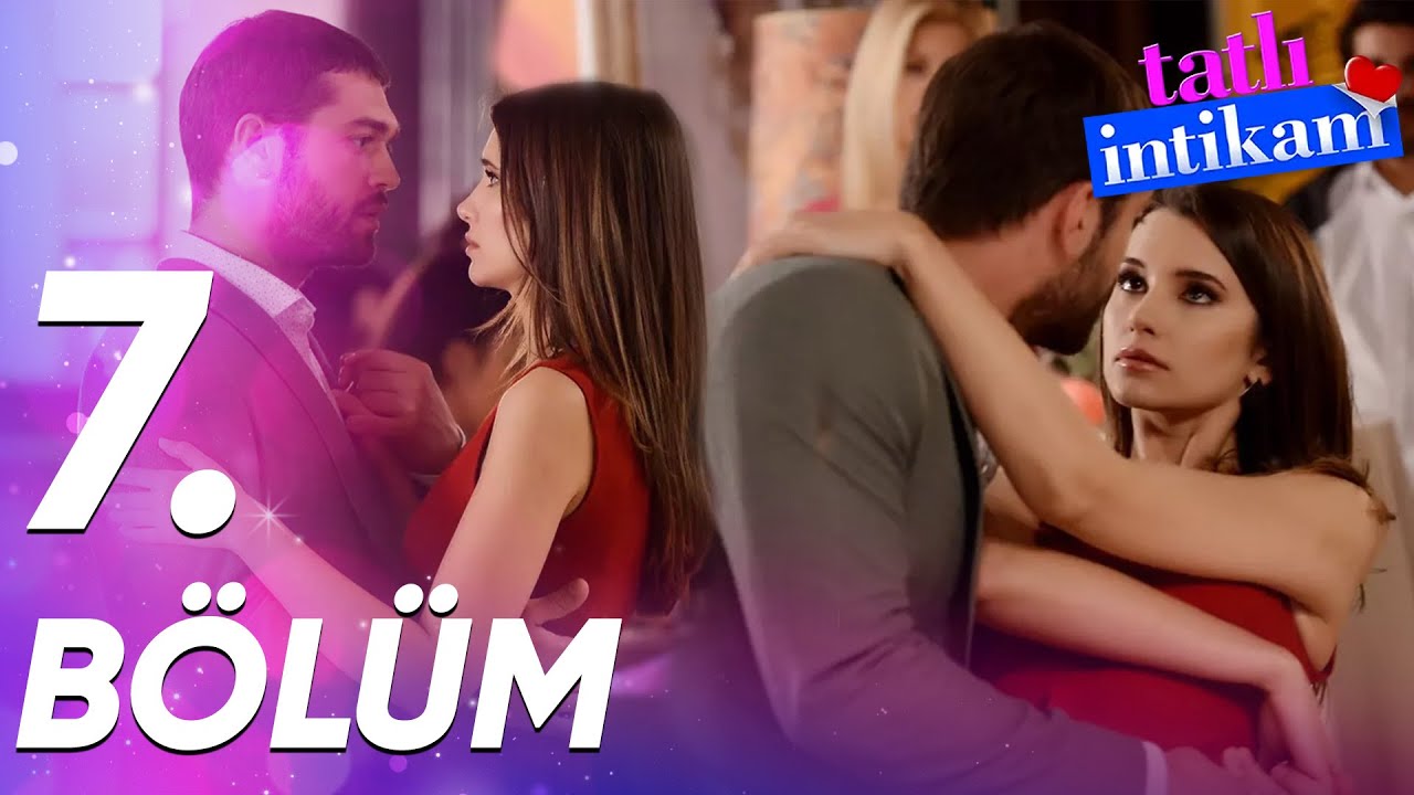 Tatlı İntikam - 7. Bölüm - FULL BÖLÜM