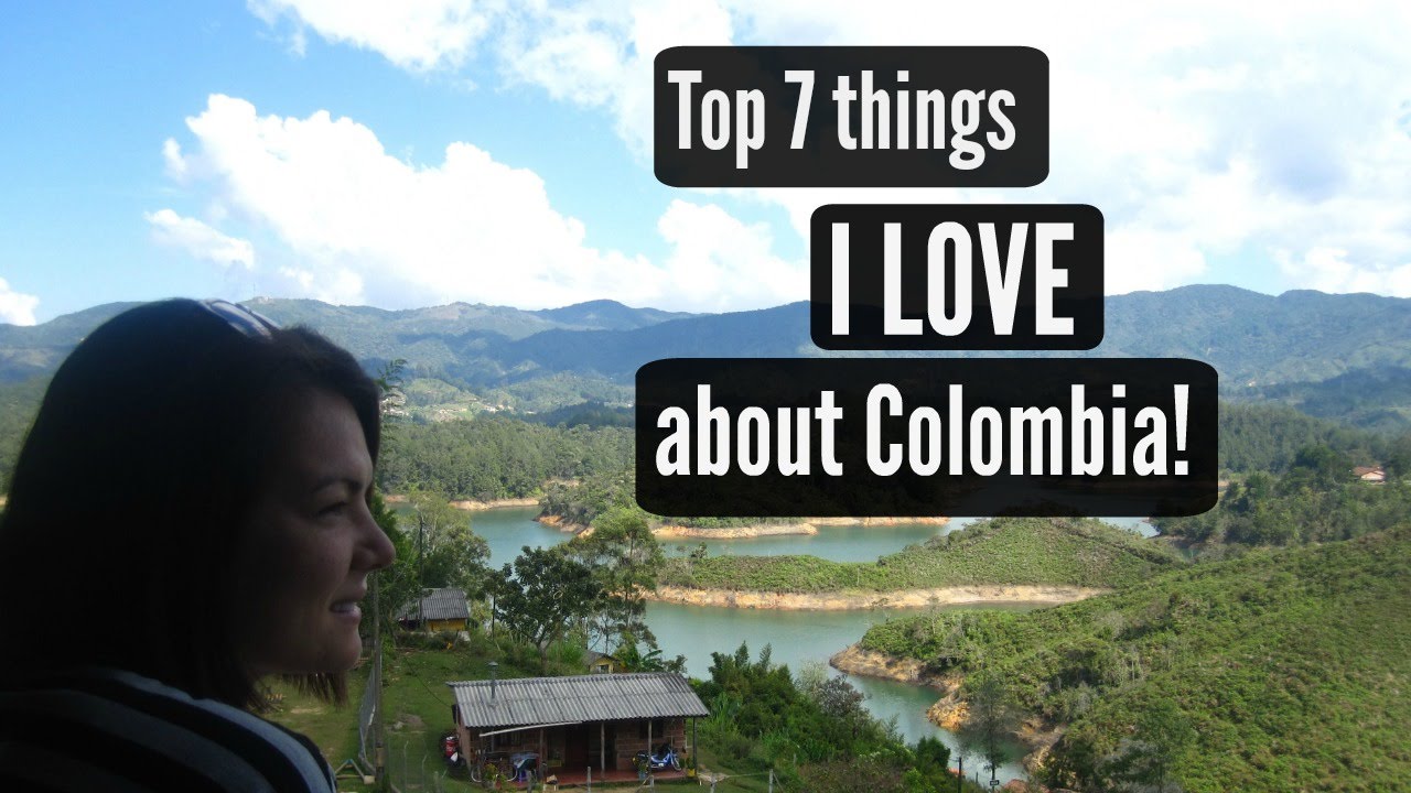 Top 7 things I LOVE about COLOMBIA!