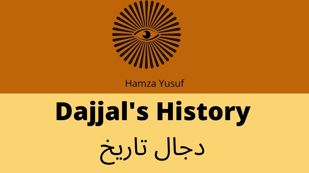 Dajjal's History by Hamza Yusuf