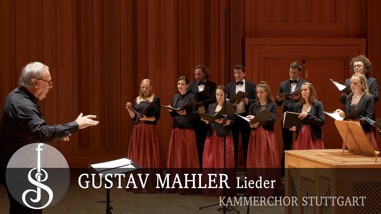 GUSTAV MAHLER | Lieder - Kammerchor Stuttgart