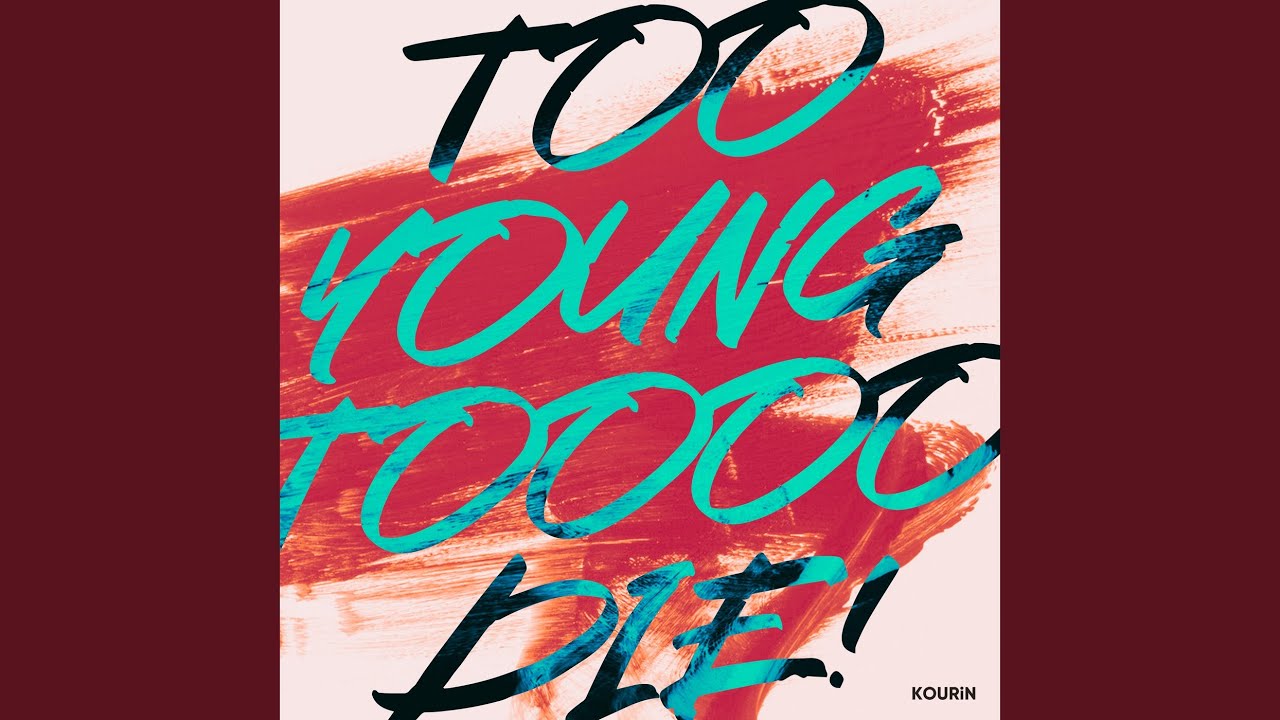 TOO YOUNG TOOOO DIE!