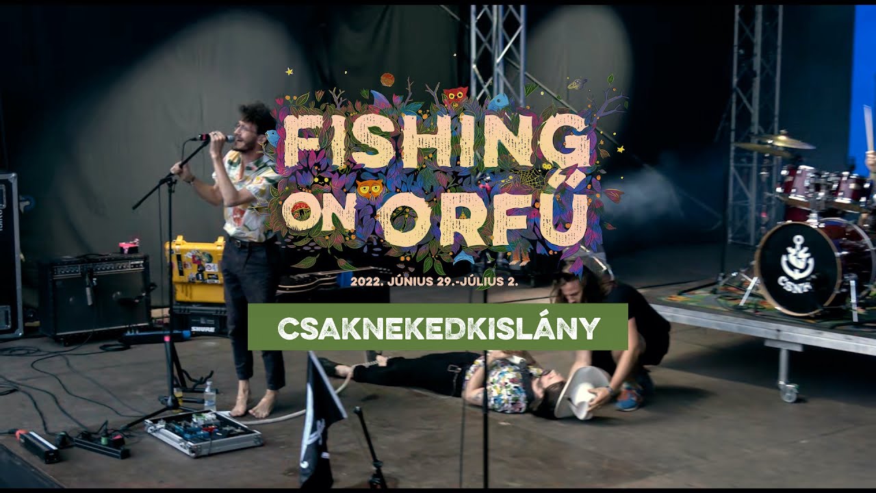 Csaknekedkislány - Fishing on Orfű 2022 (Teljes koncert)