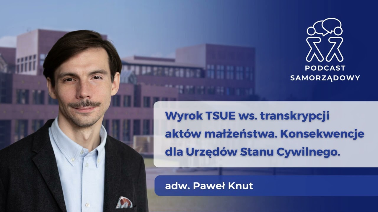 Wyrok TSUE a praktyka USC – adw. Paweł Knut | PODCAST SAMORZĄDOWY | 28.11.2025