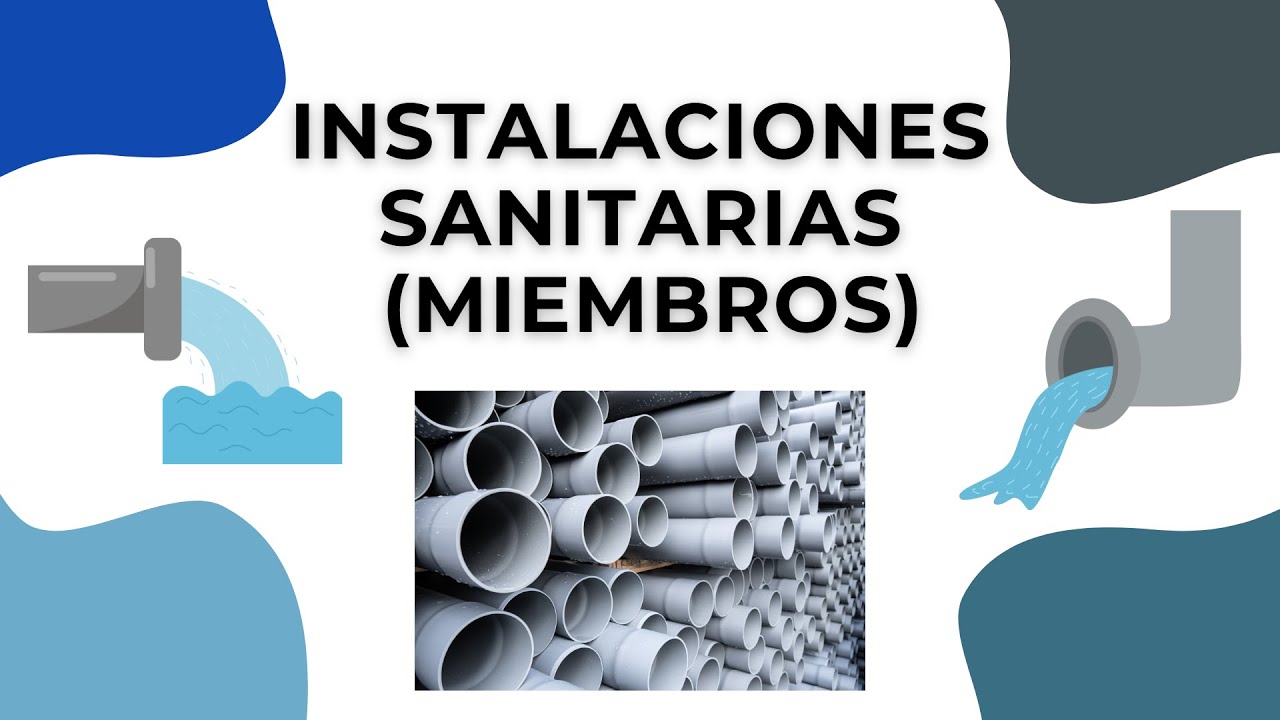 ¿Qué son las Instalaciones Sanitarias - Instalaciones Sanitarias (Miembros) - Clase 1