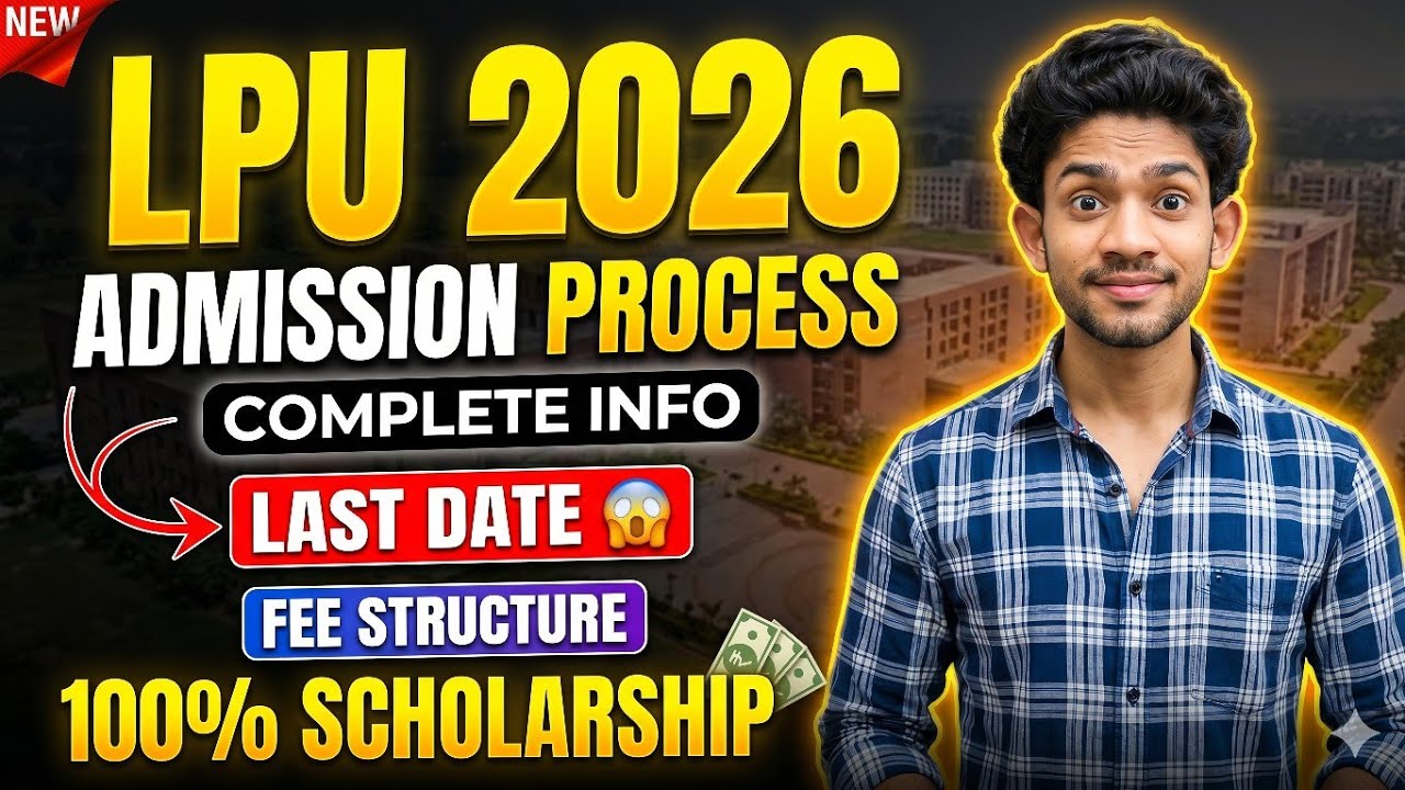 LPU Admission Process 2026 🔥 Full Guide | Fees, Eligibility, Entrance Exam & Direct Admission?