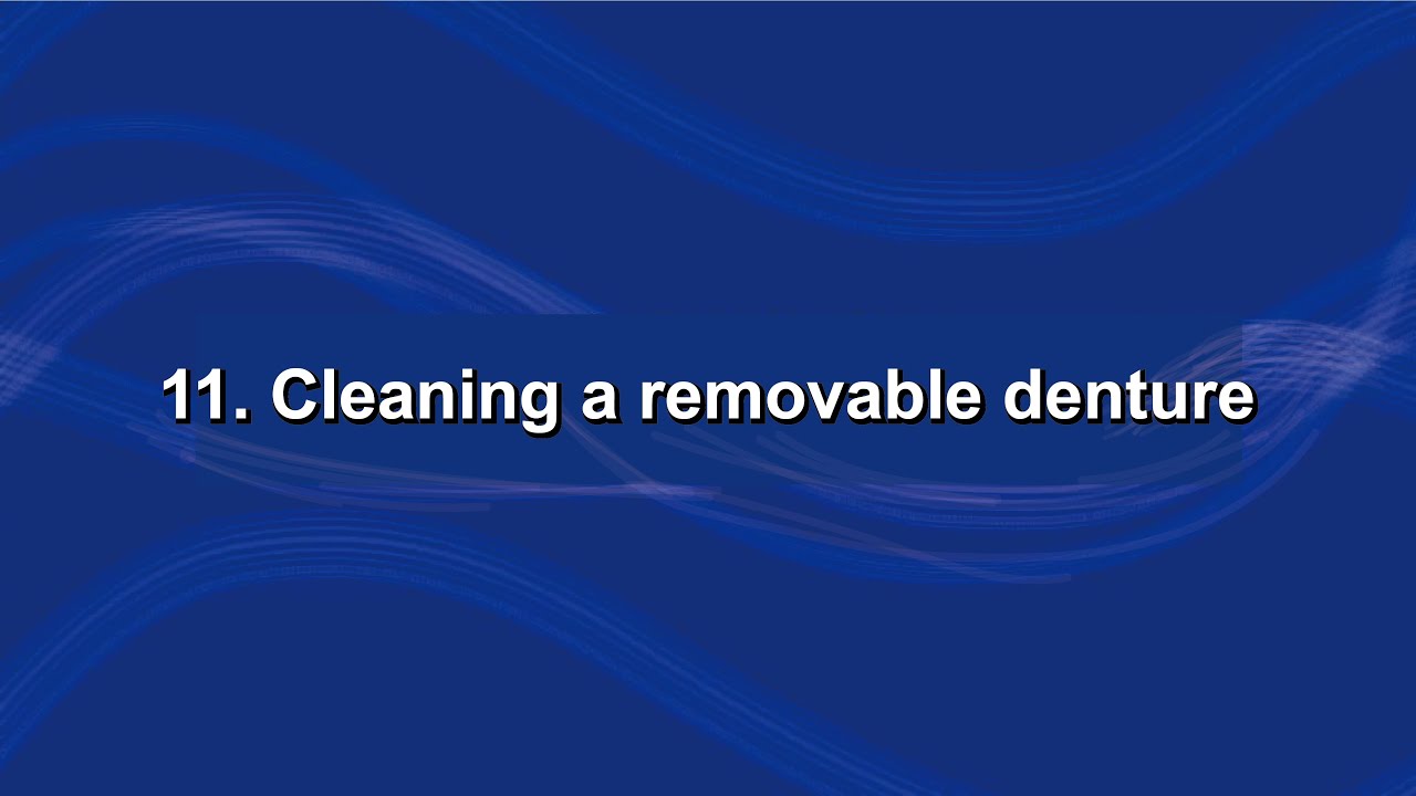 11. Cleaning a removable denture