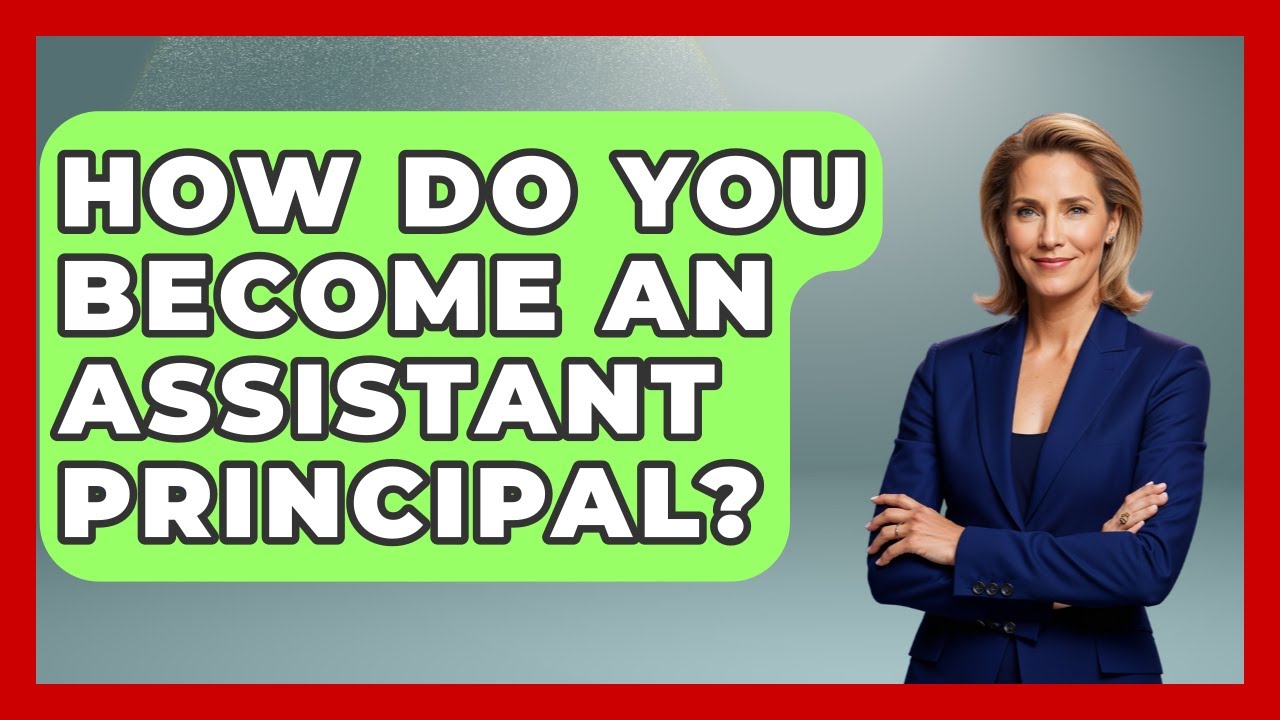 How Do You Become An Assistant Principal? - Aspiring Teacher Guide