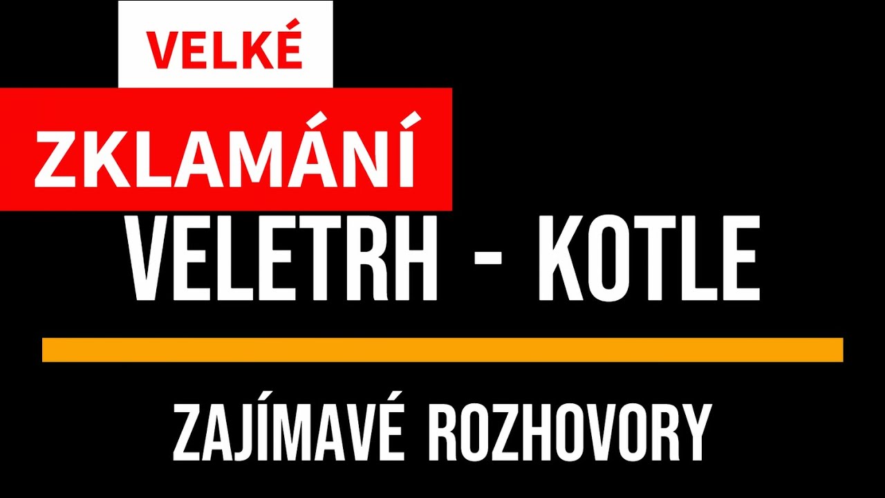 Veletrh - kotle | zajímavé rozhovory | velké zklamání