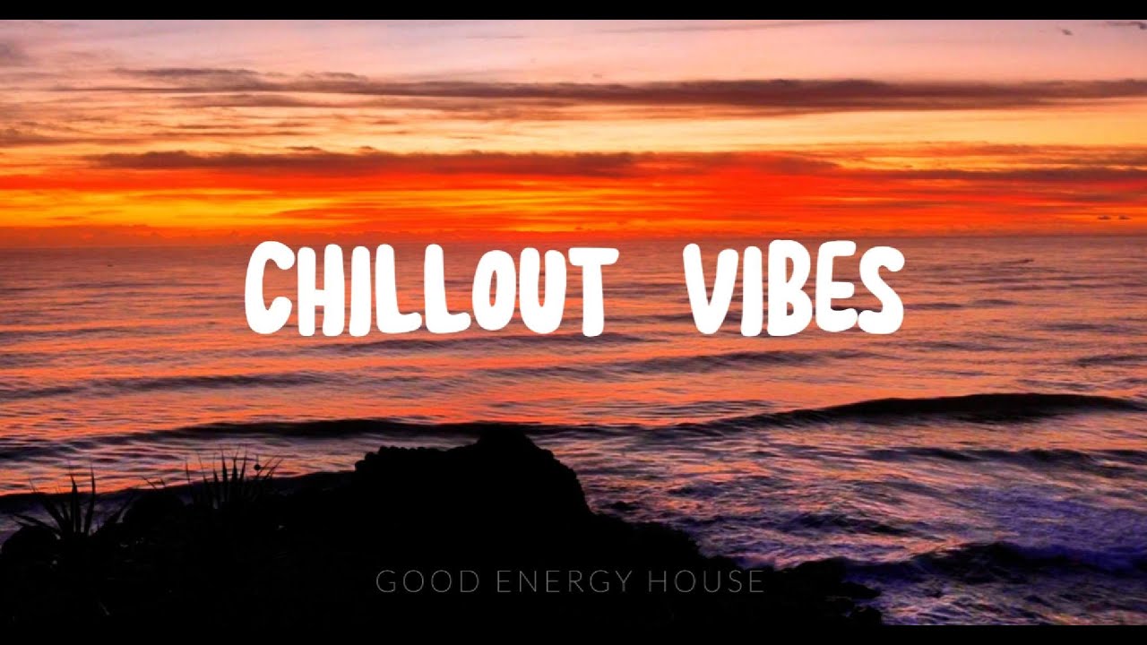 🌊 CHILLOUT VIBES ☀️ Chill House & Relaxing Daytime Music | Good Energy House