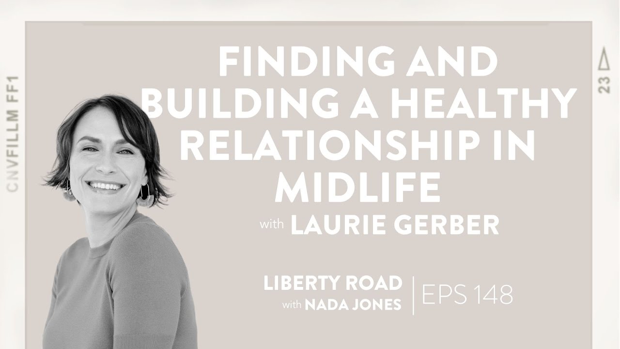 148. Finding and Building a Healthy Relationship in Midlife: Laurie Gerber