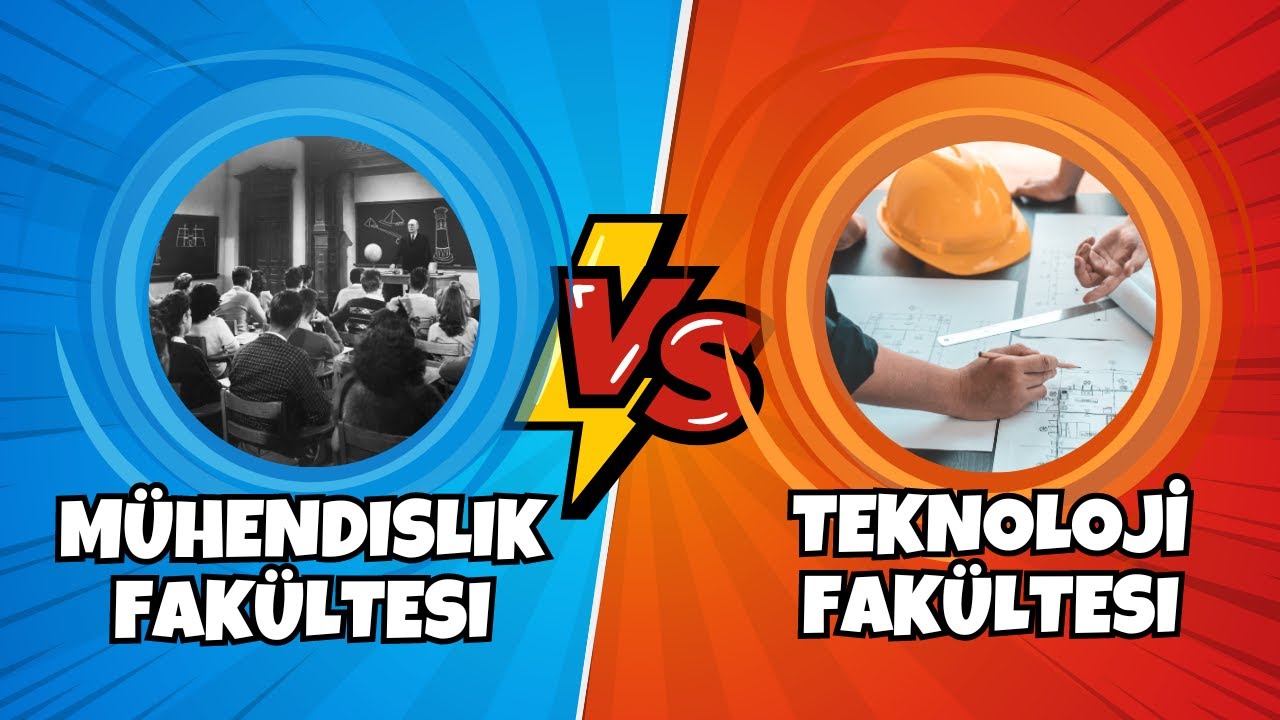 Mühendislik Fakültesi vs Teknoloji Fakültesi Arasındaki Farklar