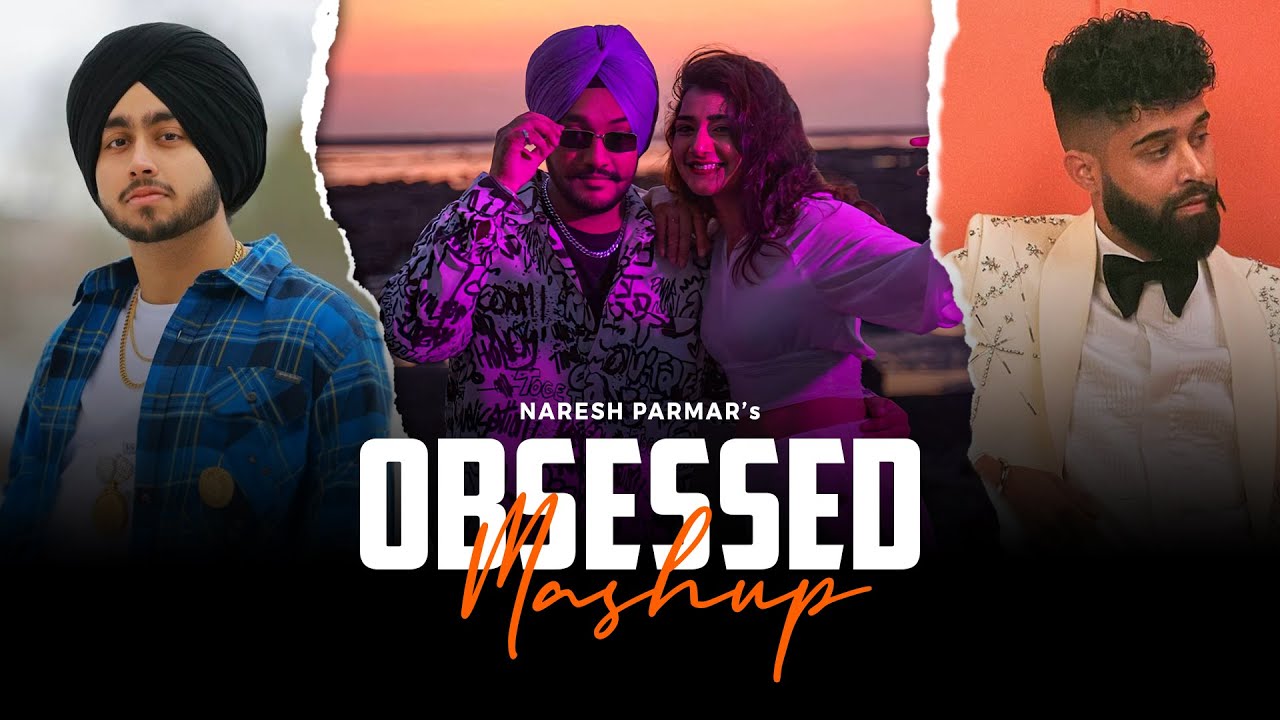 Obsessed Mashup | Ft. No Love x Insane | Riar Saab x Shubh x AP Dhillon | Naresh Parmar