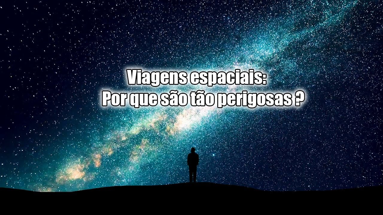 Viagens espaciais: Por que são tão perigosas?