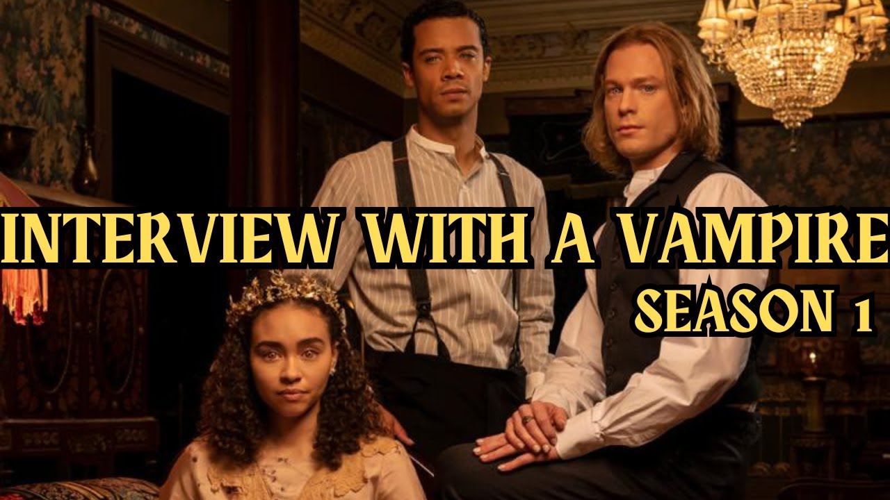 INTERVIEW WITH A VAMPIRE Season 1 Recap!!
