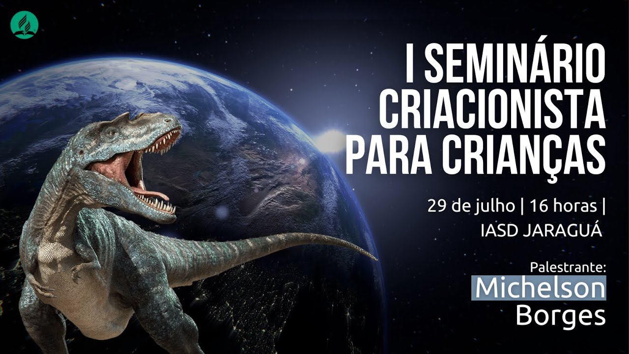 🔴 AO VIVO | I SEMINÁRIO CRIACIONISTA PARA CRIANÇAS | MICHELSON BORGES | IASD JARAGUÁ