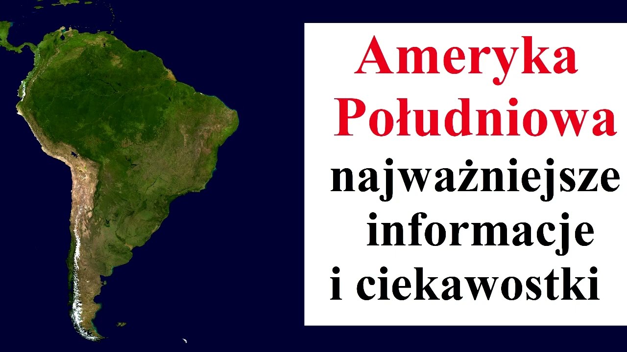 Ameryka Południowa - najważniejsze informacje i ciekawostki