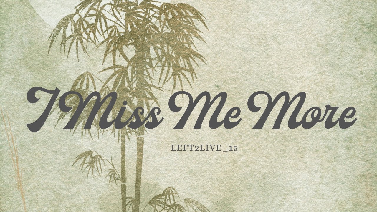 I Miss Me More ~Left2live ( Official Video Lyrics)