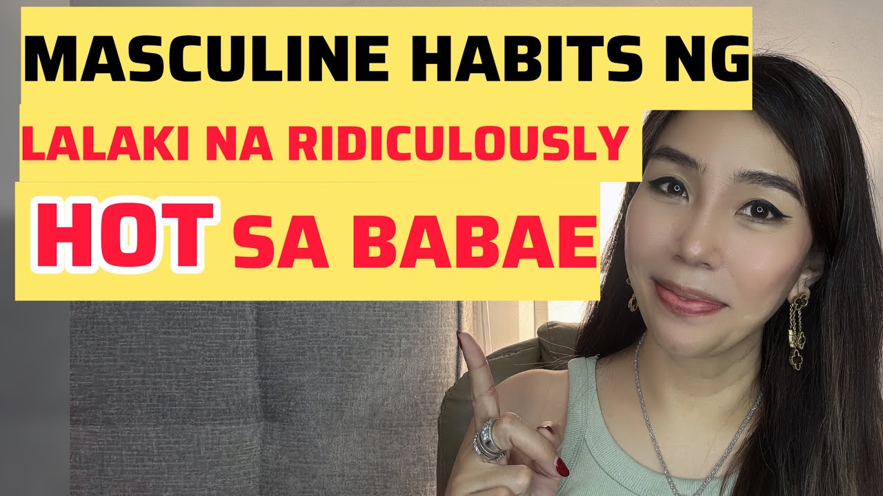 6 MASCULINE HABITS NG LALAKI NA HOT SA BABAE | CHERRYL TING