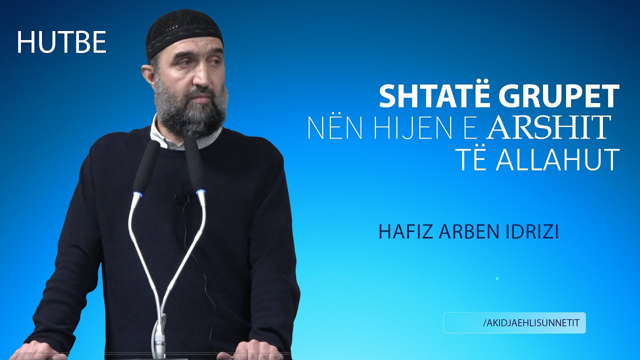 Shtatë grupet nën hijen e Arshit të Allahut - Hafiz Arben Idrizi