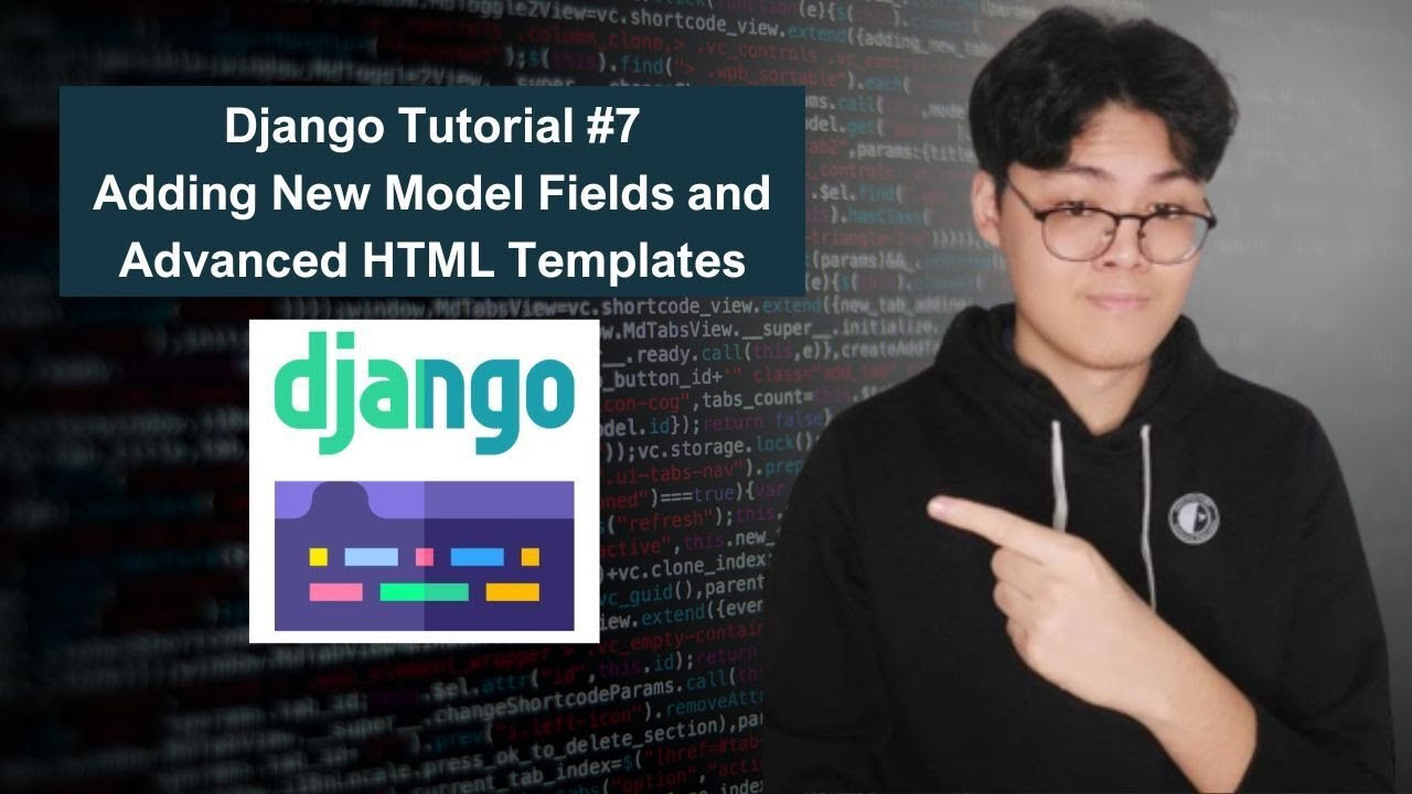 Django Tutorial #7 - Adding New Model Fields and Advanced HTML Templates