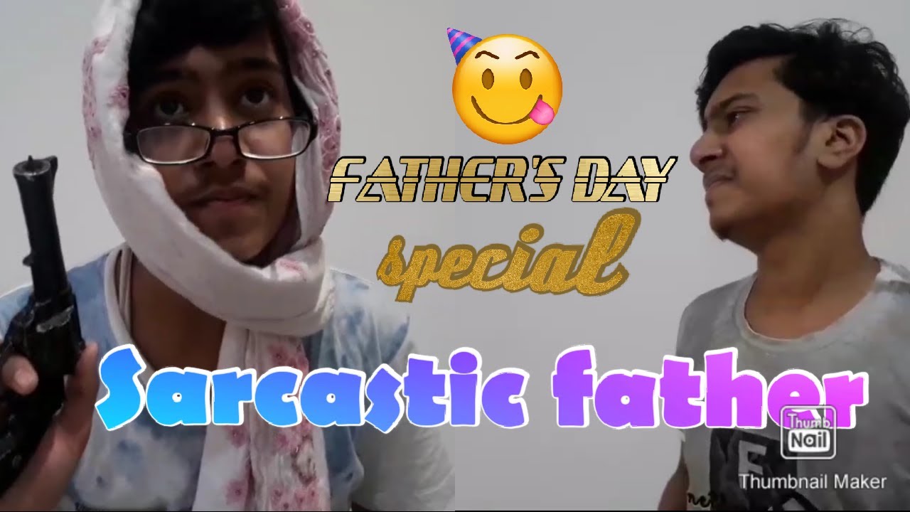 Sarcastic father/ FATHER'S DAY special - presented by jatin kumar gola