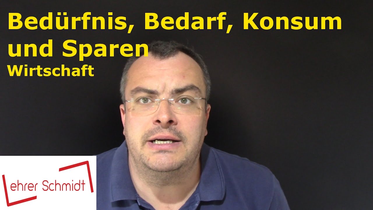 Bed&uuml;rfnis, Bedarf, Konsum Sparen | Wirtschaft | Lehrerschmidt