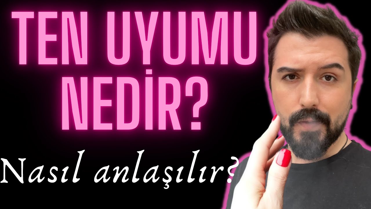 Ten Uyumu Nedir? Ten Uyumu Nasıl Anlaşılır?