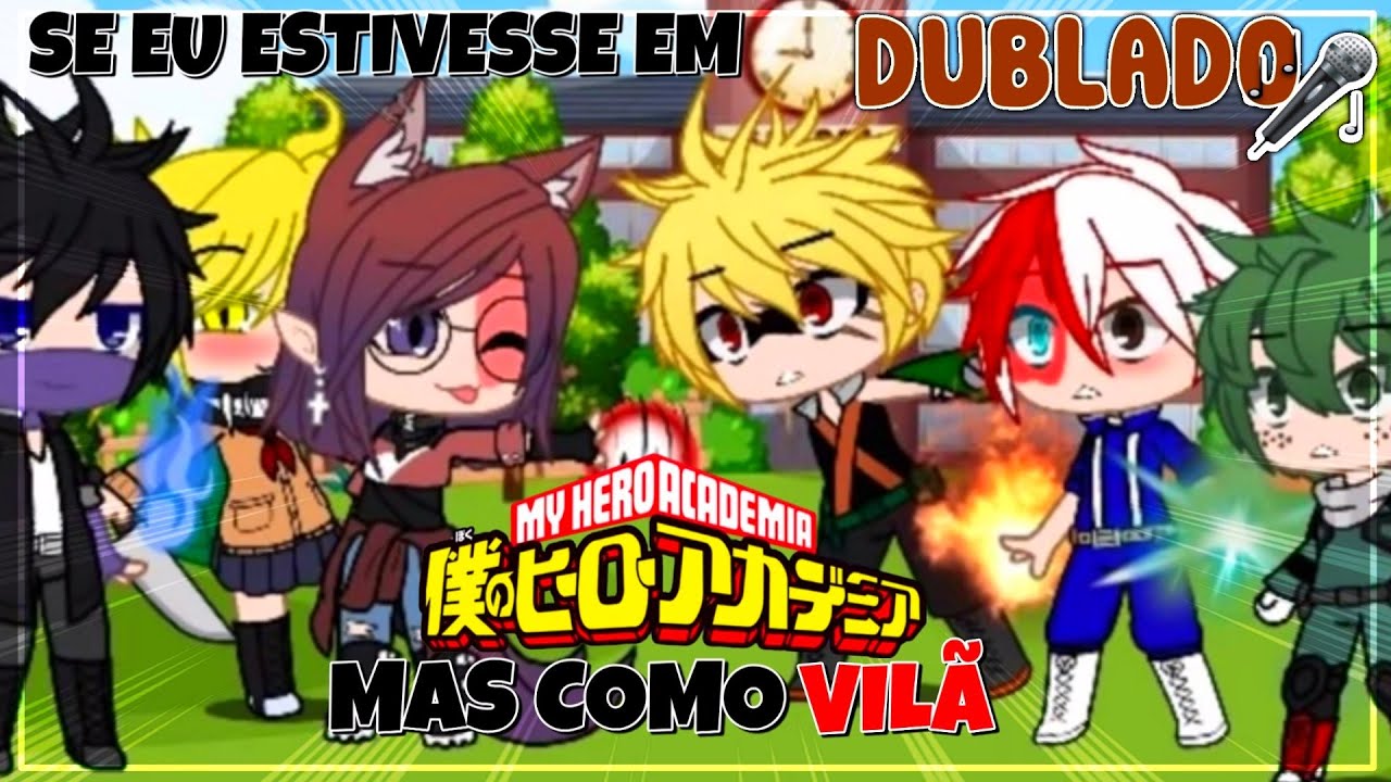 Se eu estivesse em Boku no Hero, mas como vilã 💫 || Mini Filme  [DUBLADO] Gacha