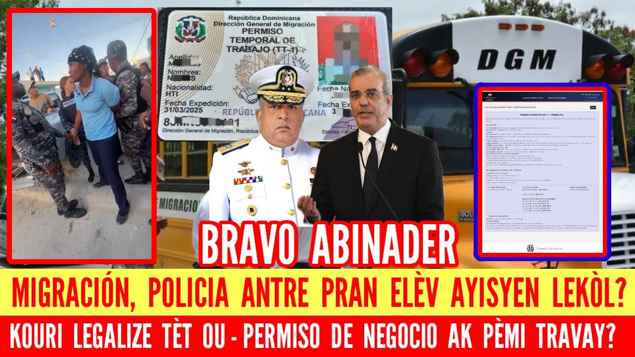 ABINADER... MIGRACIÓN DEBAKE PRAN ELÈV LEKÒL - KOURI LEGALIZE'W - PERMISO DE NEGOCIO AK PÈMI TRAVAY?