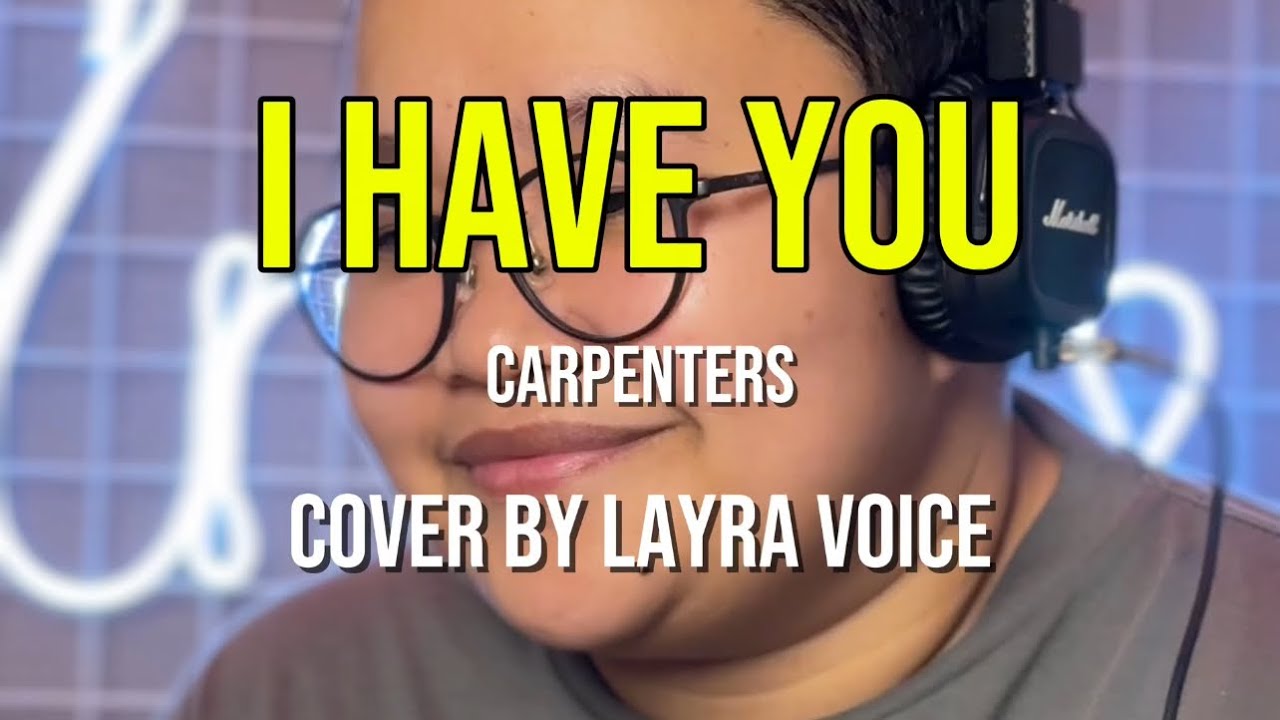 I Have You| Carpenters| LAYRA VOICE