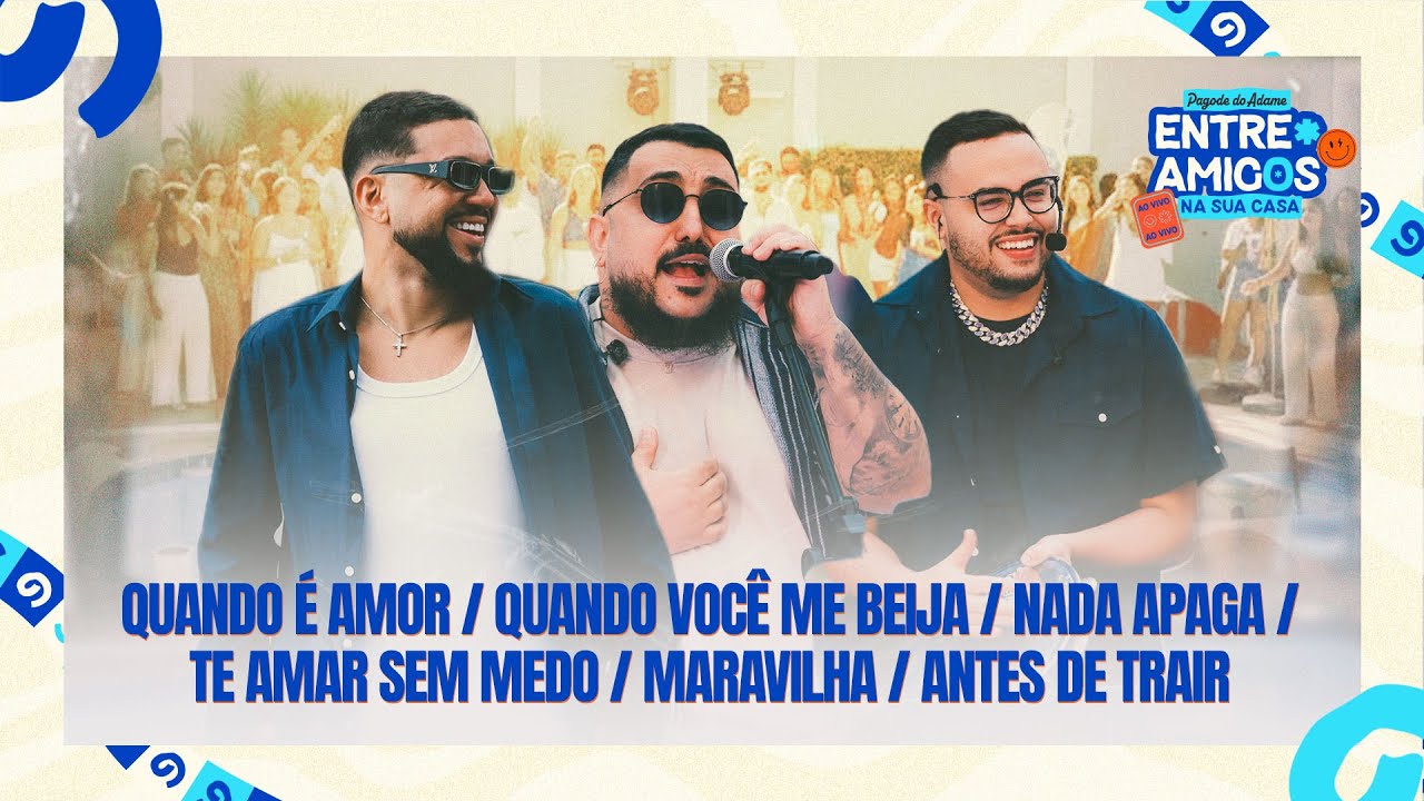 Pagode do Adame -  Quando É Amor/Nada Apaga/Antes de Trair (Entre Amigos Na Sua Casa)