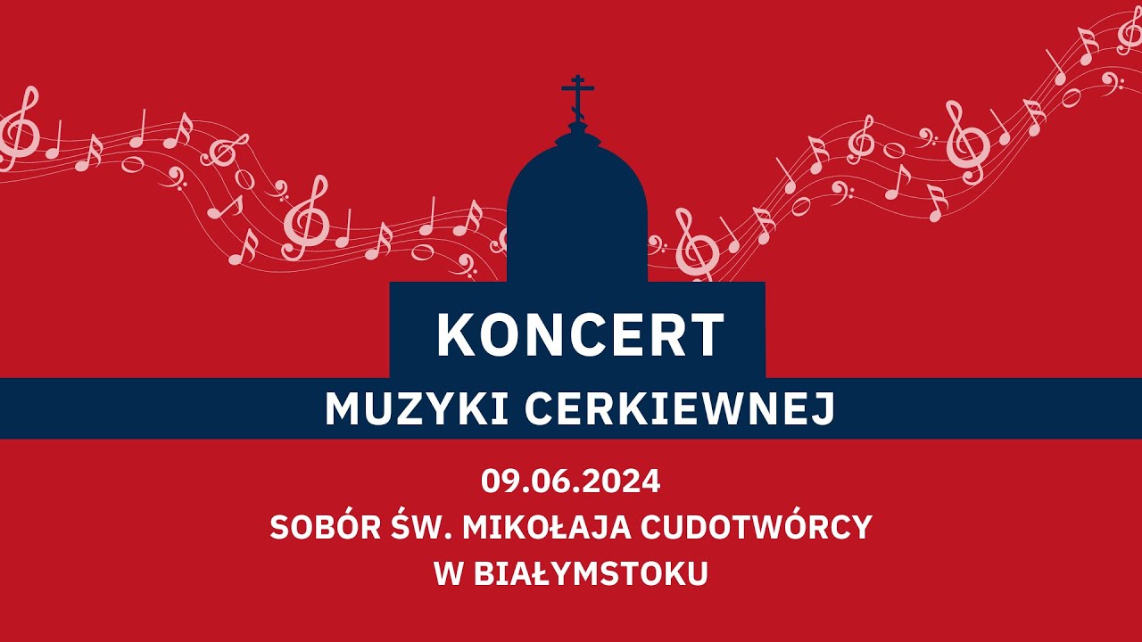 Koncert Muzyki Cerkiewnej w Soborze św. Mikołaja Cudotwórcy w Białymstoku