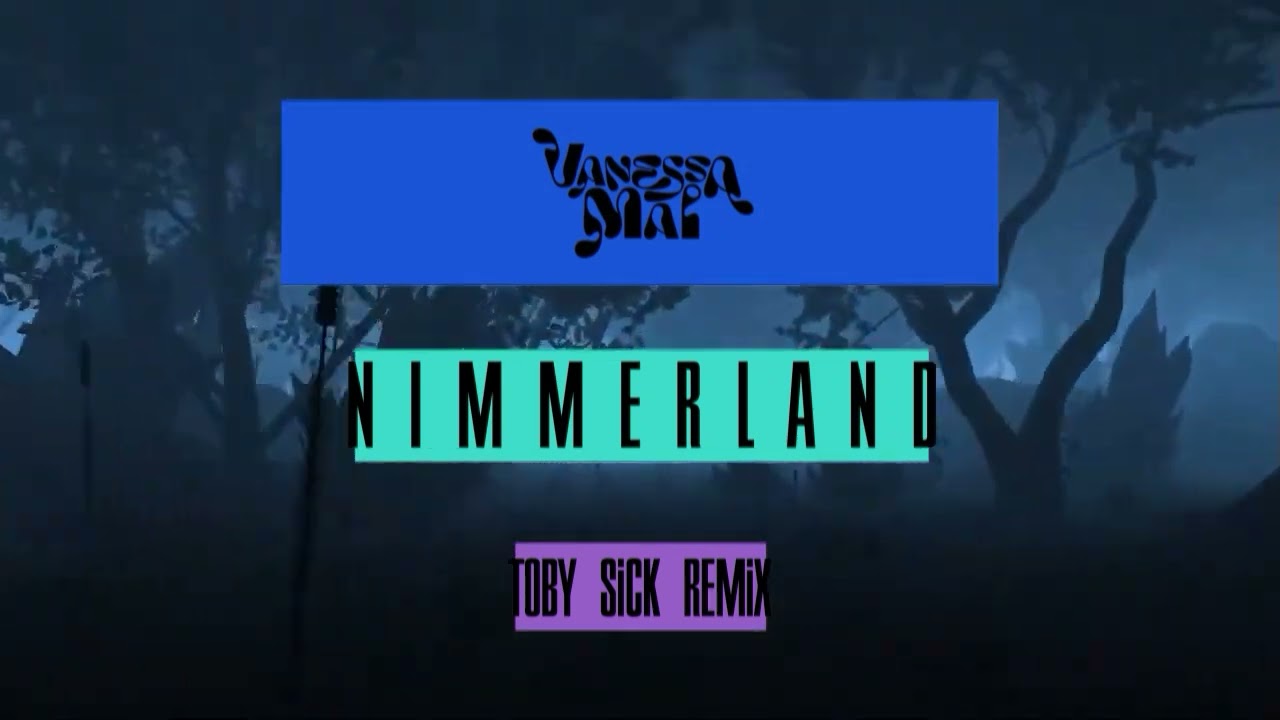 Vanessa Mai - Nimmerland (Toby Sick Remix)