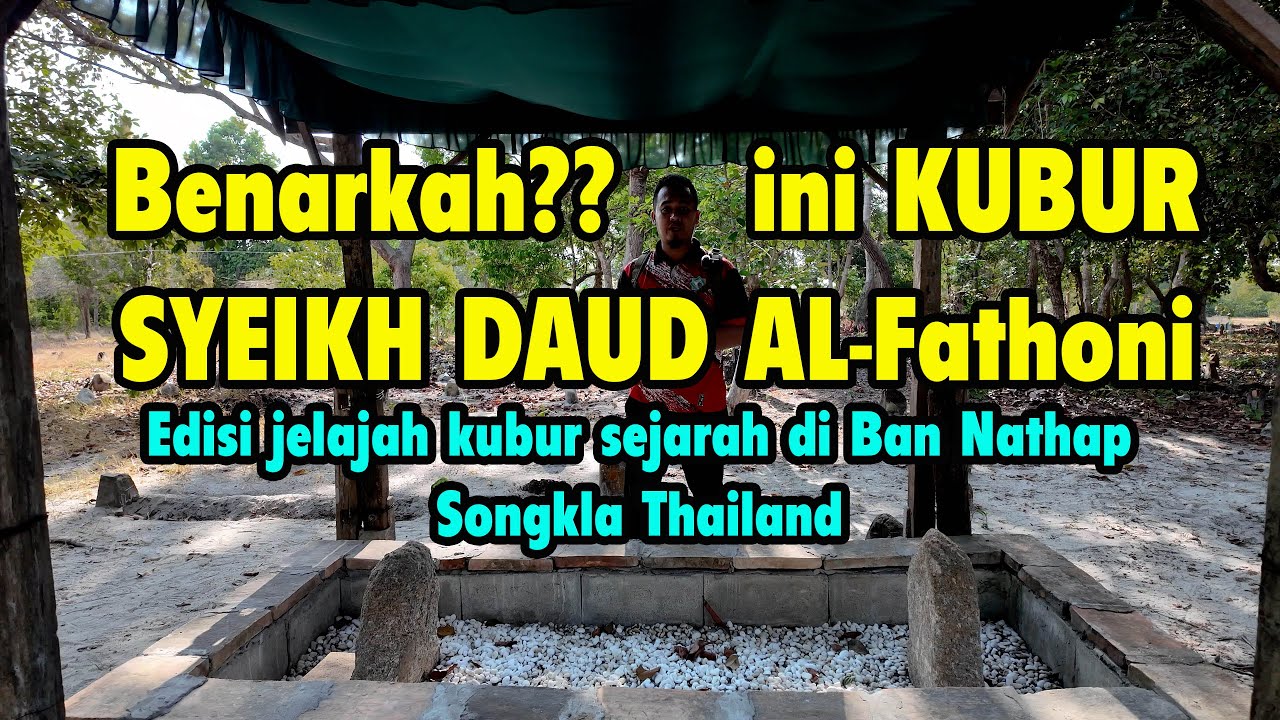Benarkah Ini Kubur Syeikh Daud Al-fatoni Menziarahi Perkuburan Islam Bersejarah Di Songkla Thailand