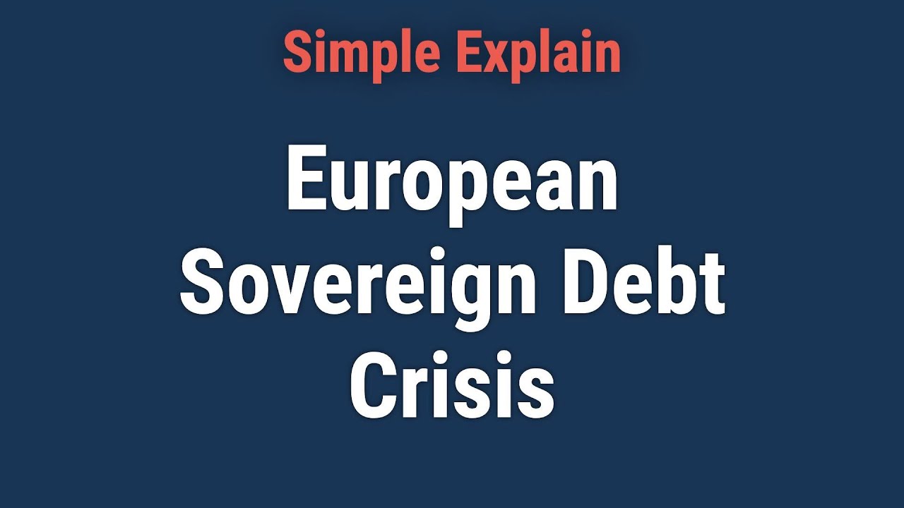 European Sovereign Debt Crisis: Eurozone Crisis Causes, Impacts