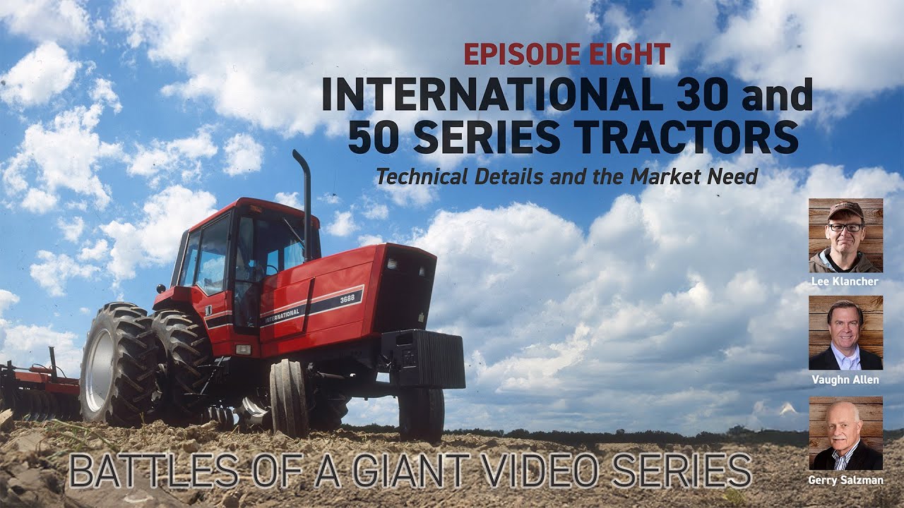 International 30 and 50 Series Tractors: Technical Details and Market Episode 8 Battles of a Giant