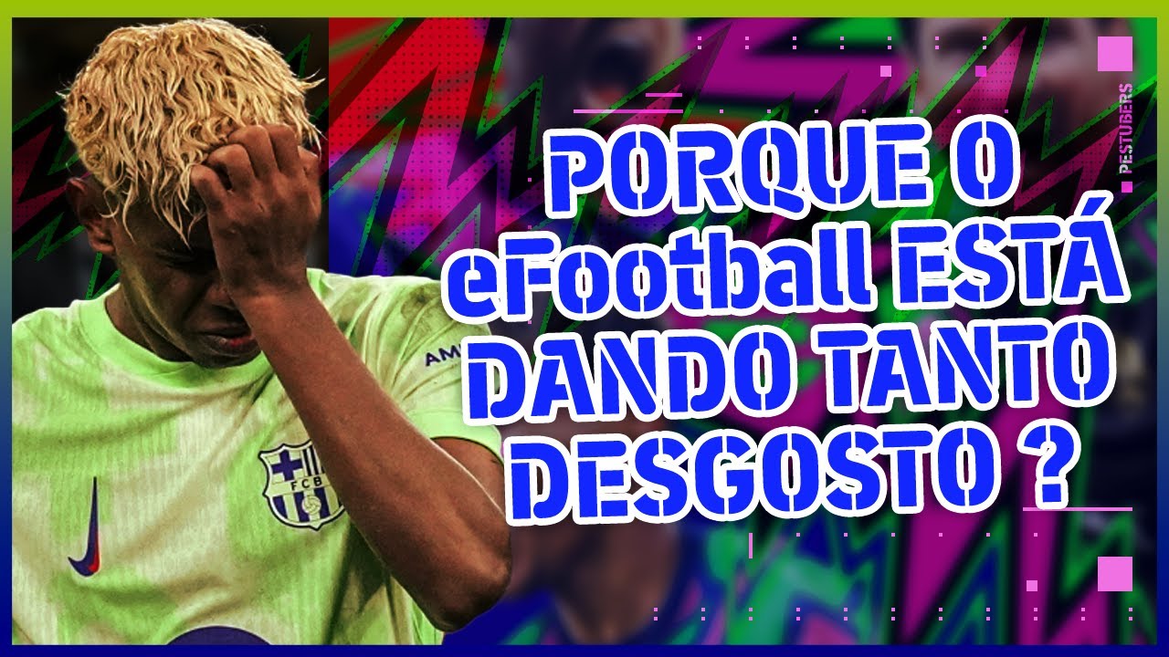 PEStubers Cast #240 | Por que o eFootball est&aacute; dando TANTO&nbsp;DESGOSTO? (AO VIVO)