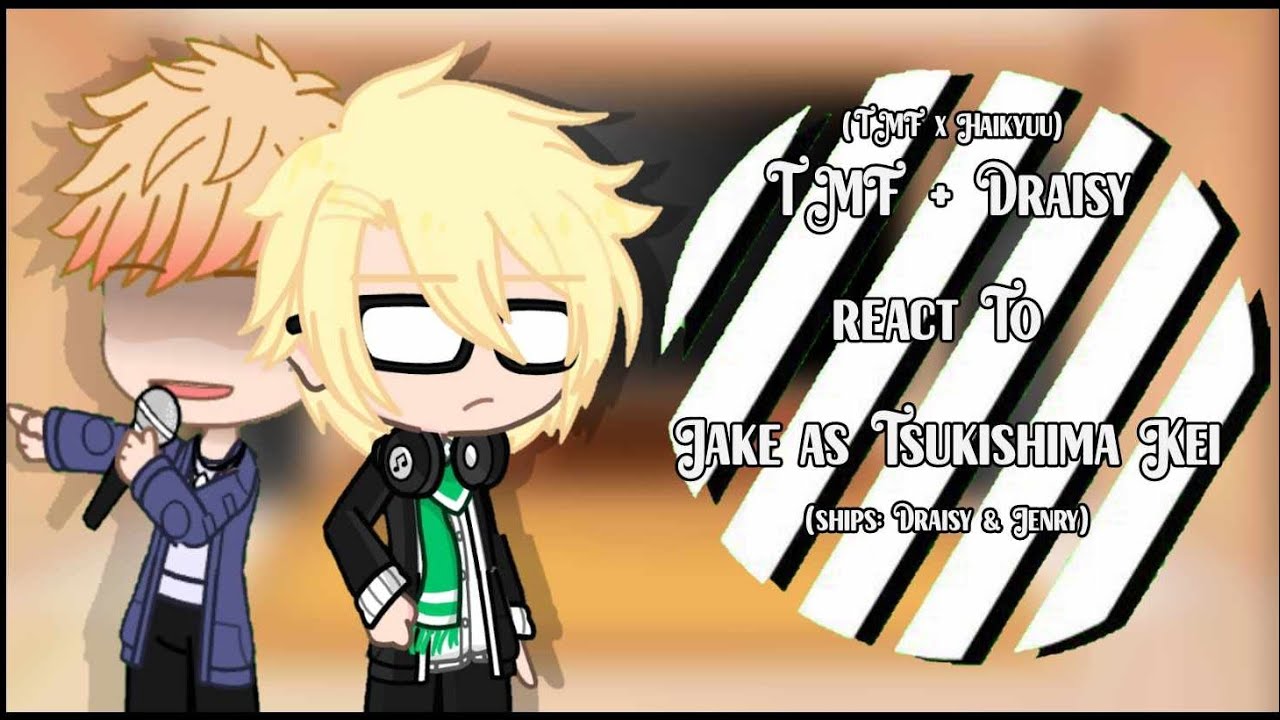 TMF+Draisy react to Jake as Tsukihima Kei | Sports Au | Reuploaded | GCRV | Read Desc | No part 2