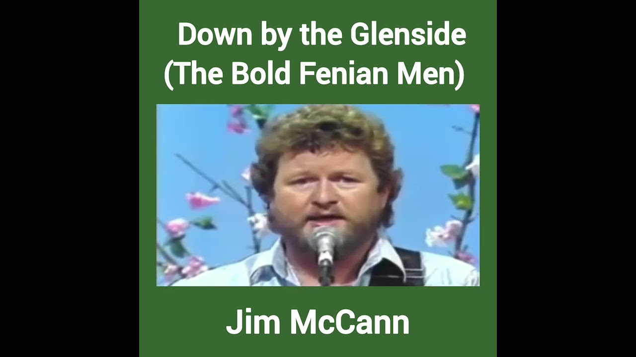 Jim McCann - Down by the Glenside (The Bold Fenian Men)