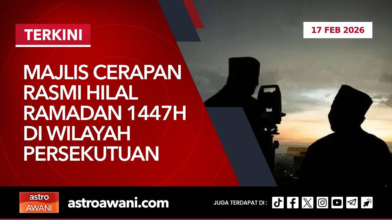 [LANGSUNG] Majlis Cerapan Rasmi Hilal Ramadan 1447h di Wilayah Persekutuan | 17 Februari 2026