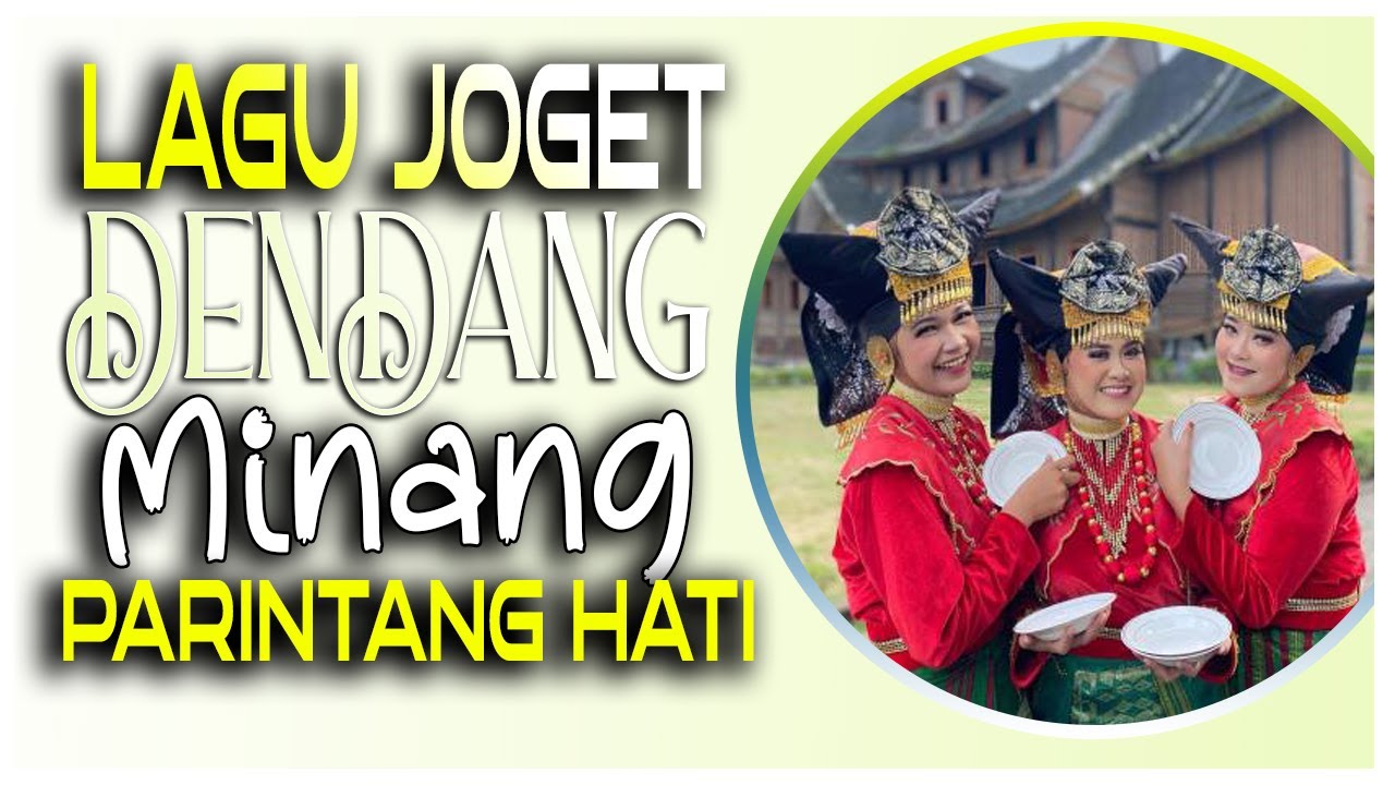 LAGU JOGET DENDANG MINANG PARINTANG HATI