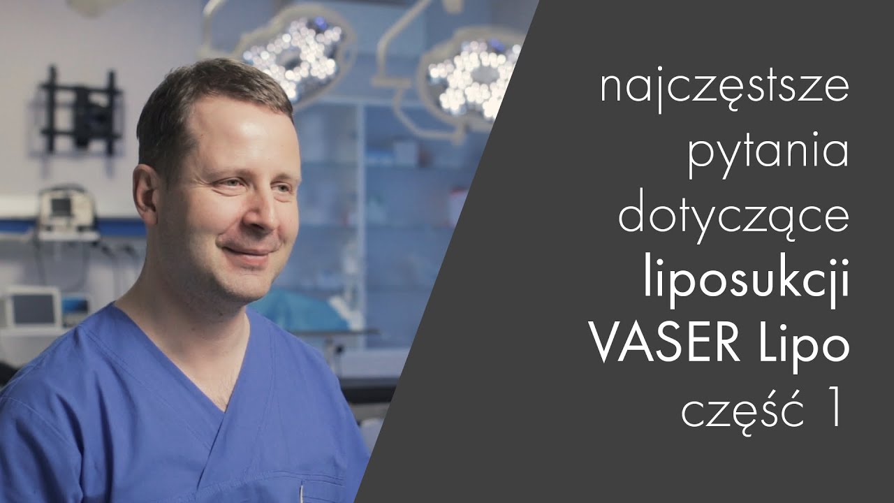 Liposukcja Vaser Lipo &ndash; najczęstsze pytania [cz.1]