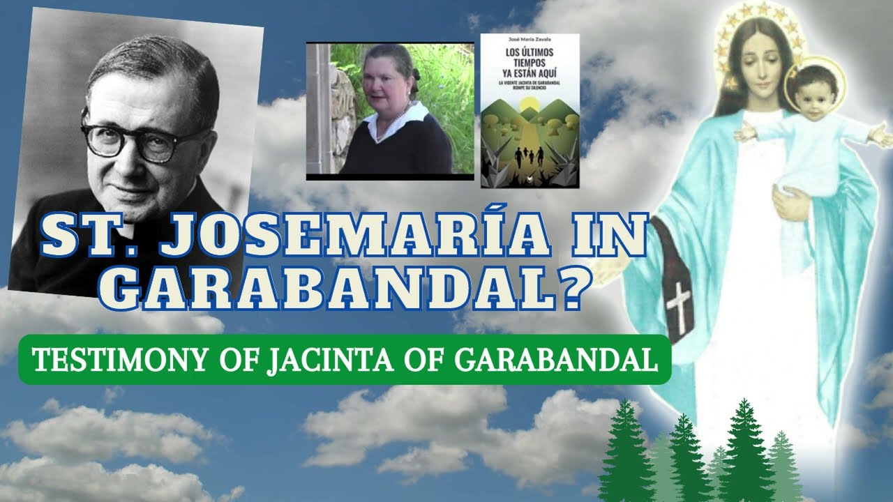 Jacinta CONFIRMS that  St. Josemar&iacute;a Escriv&aacute; VISITED THE APPARITIONS of GARABANDAL in 1962