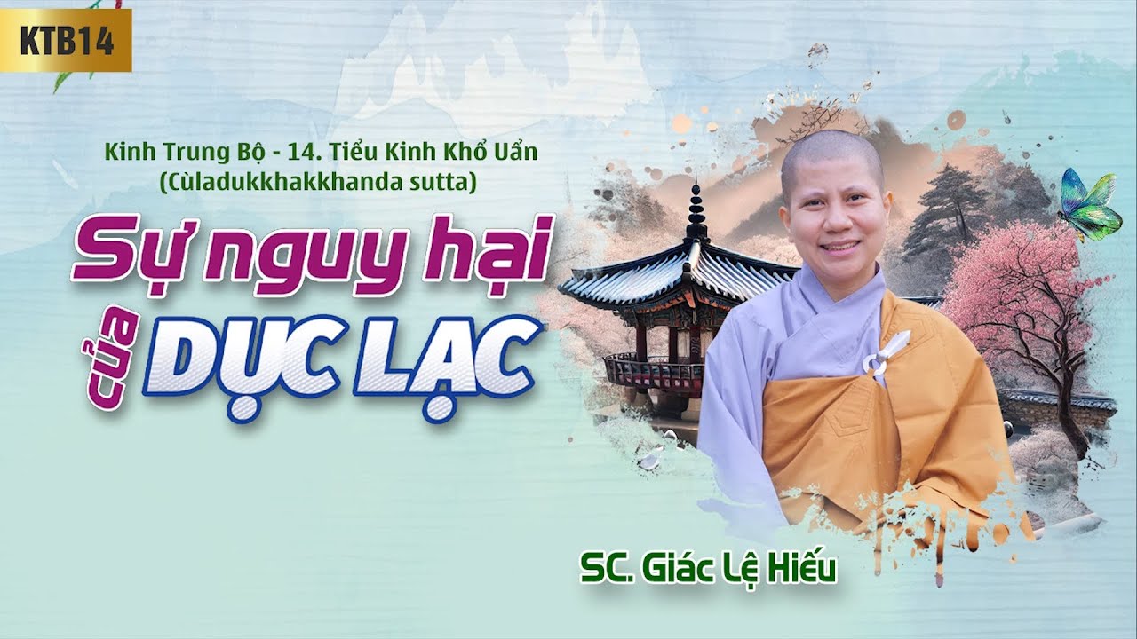 Sự nguy hại của dục lạc - Kinh Trung Bộ 014: Tiểu kinh Khổ uẩn - SC. Giác Lệ Hiếu